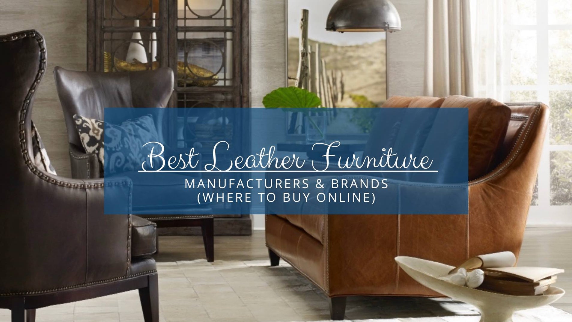 Best Leather Furniture Manufacturers & Brands (where to buy online)
