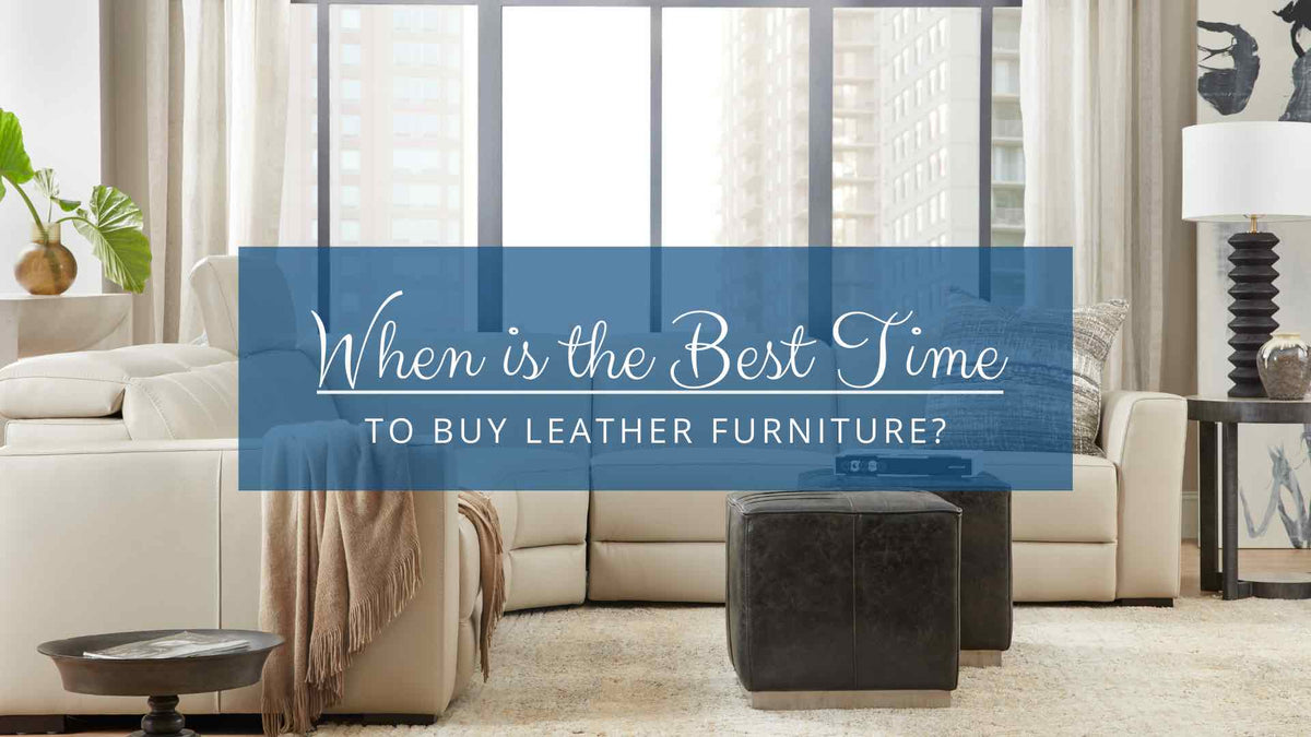 WHEN IS THE BEST TIME TO BUY LEATHER FURNITURE?